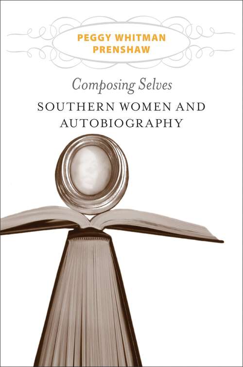 Book cover of Composing Selves: Southern Women and Autobiography (Southern Literary Studies)