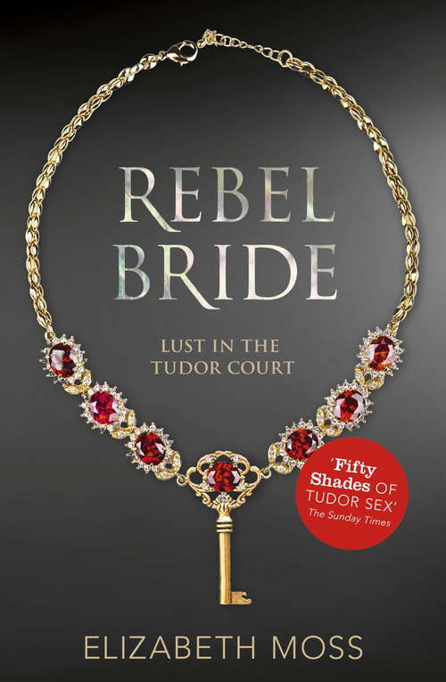Book cover of Rebel Bride (Lust in the Tudor court - Book Two)
