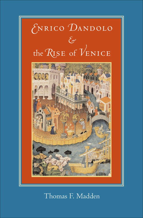 Book cover of Enrico Dandolo and the Rise of Venice