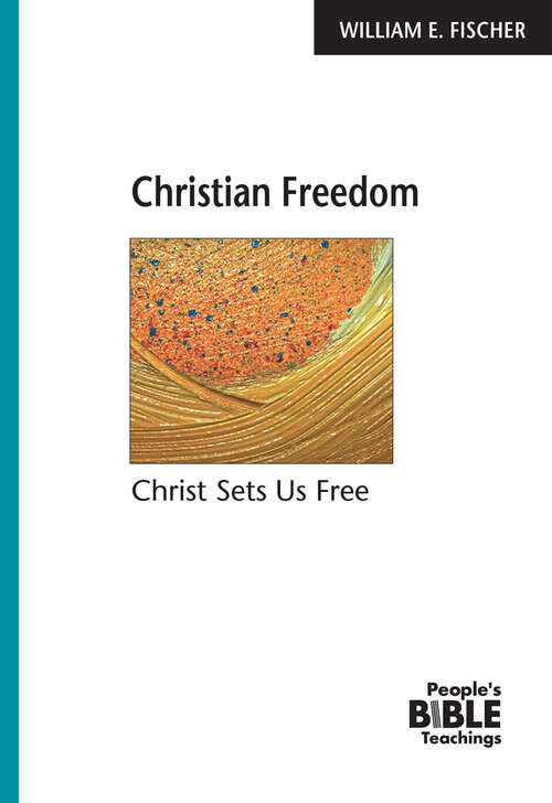 Book cover of Christian Freedom: Christ Sets Us Free (People's Bible Teachings)