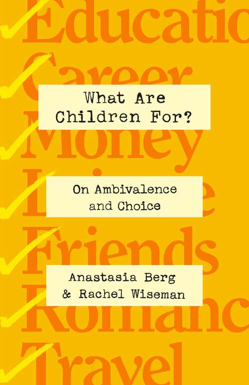 Book cover of What Are Children For?: On Ambivalence and Choice