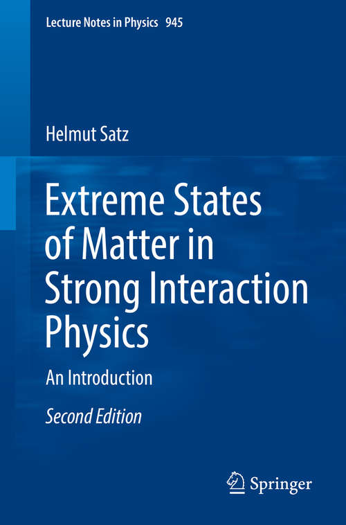 Book cover of Extreme States of Matter in Strong Interaction Physics: An Introduction (Lecture Notes in Physics #841)