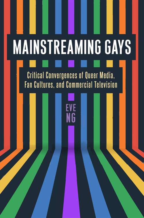 Book cover of Mainstreaming Gays: Critical Convergences of Queer Media, Fan Cultures, and Commercial Television