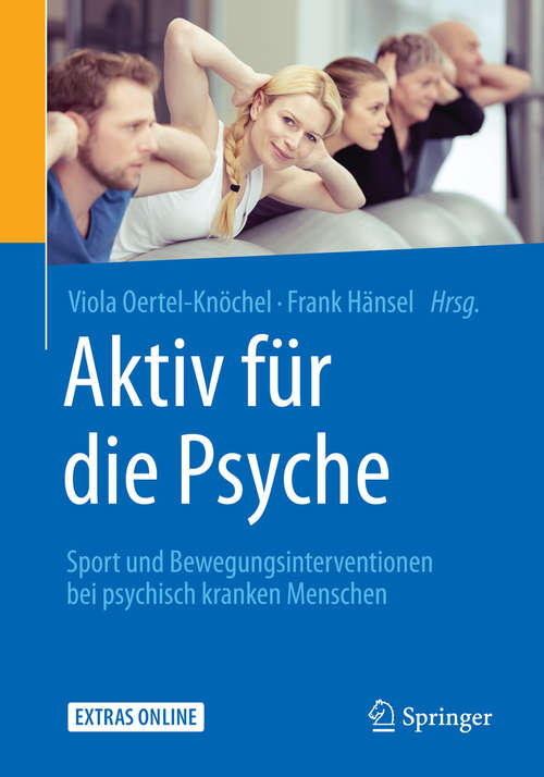 Book cover of Aktiv für die Psyche: Sport und Bewegungsinterventionen bei psychisch kranken Menschen