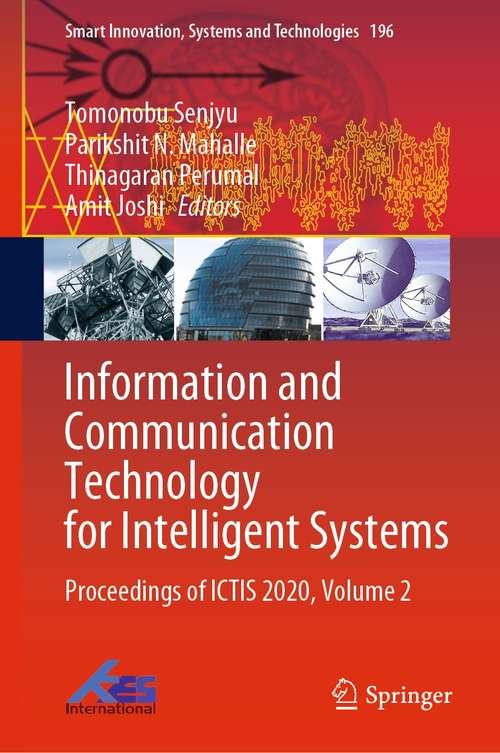 Book cover of Information and Communication Technology for Intelligent Systems: Proceedings of ICTIS 2020, Volume 2 (1st ed. 2021) (Smart Innovation, Systems and Technologies #196)