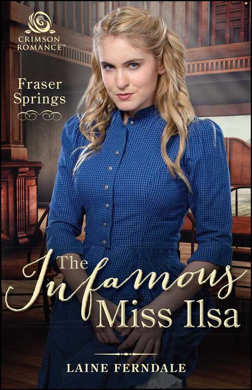 Book cover of The Infamous Miss Ilsa (Ebook Original) (Fraser Springs #2)
