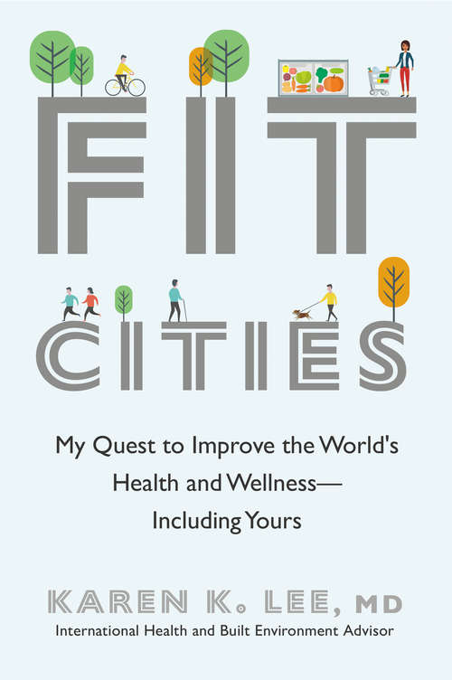 Book cover of Fit Cities: My Quest to Improve the World's Health and Wellness--Including Yours