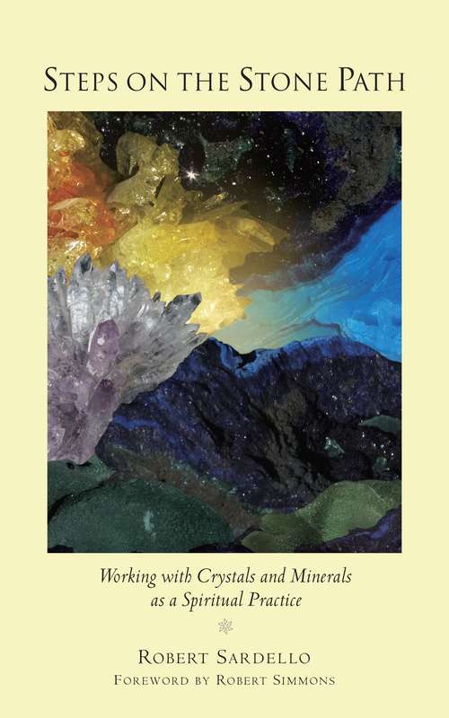 Book cover of Steps on the Stone Path: Working with Crystals and Minerals as a Spiritual Practice