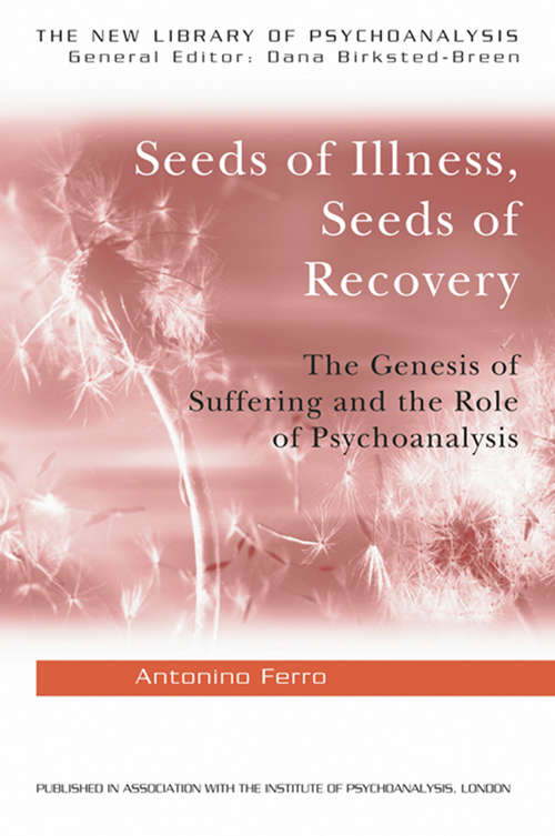 Book cover of Seeds of Illness, Seeds of Recovery: The Genesis of Suffering and the Role of Psychoanalysis (The New Library of Psychoanalysis)