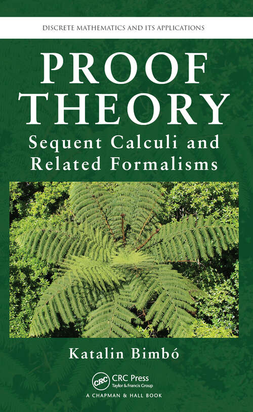 Book cover of Proof Theory: Sequent Calculi and Related Formalisms (Discrete Mathematics and Its Applications)