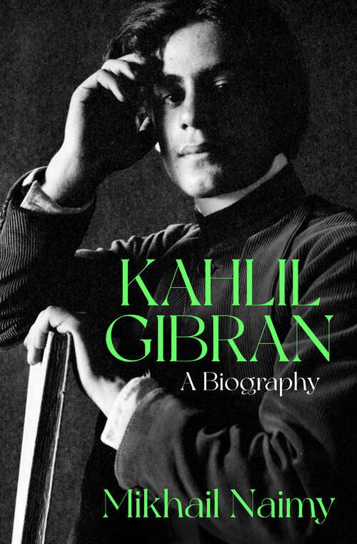 Book cover of Kahlil Gibran: A Biography