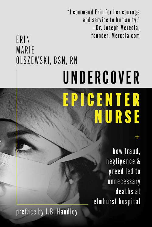 Book cover of Undercover Epicenter Nurse: How Fraud, Negligence, and Greed Led to Unnecessary Deaths at Elmhurst Hospital