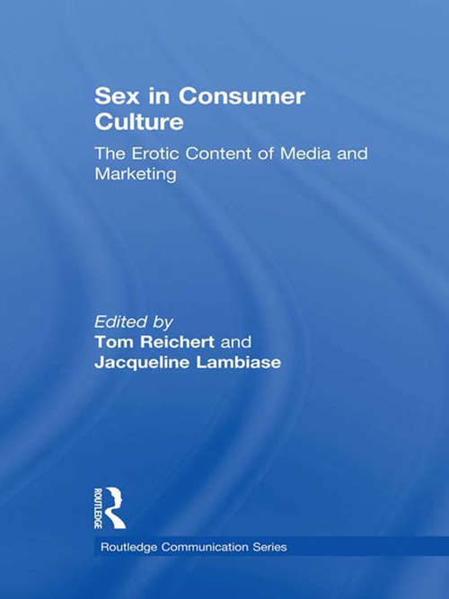 Book cover of Sex in Consumer Culture: The Erotic Content of Media and Marketing (Routledge Communication Series)