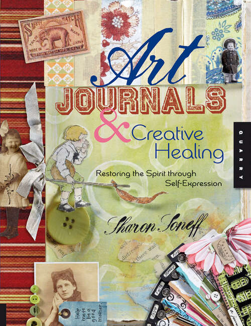 Book cover of Art Journals & Creative Healing: Restoring the Spirit through Self-Expression