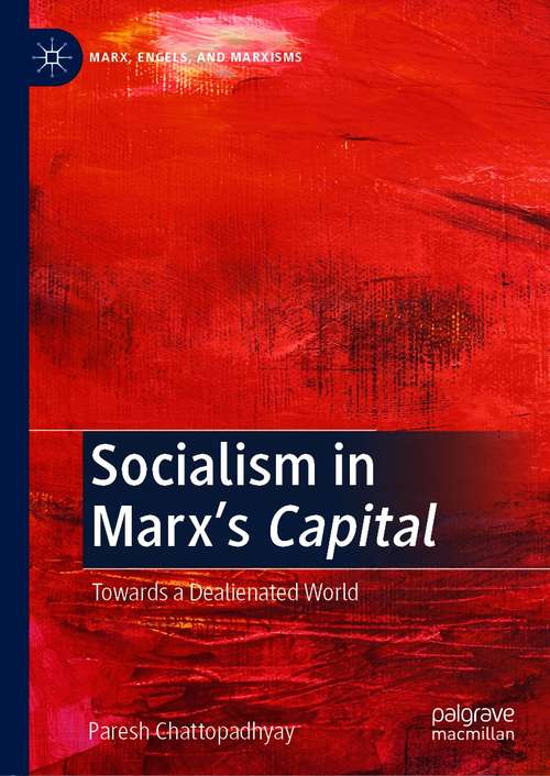 Book cover of Socialism in Marx’s Capital: Towards a Dealienated World (1st ed. 2021) (Marx, Engels, and Marxisms)