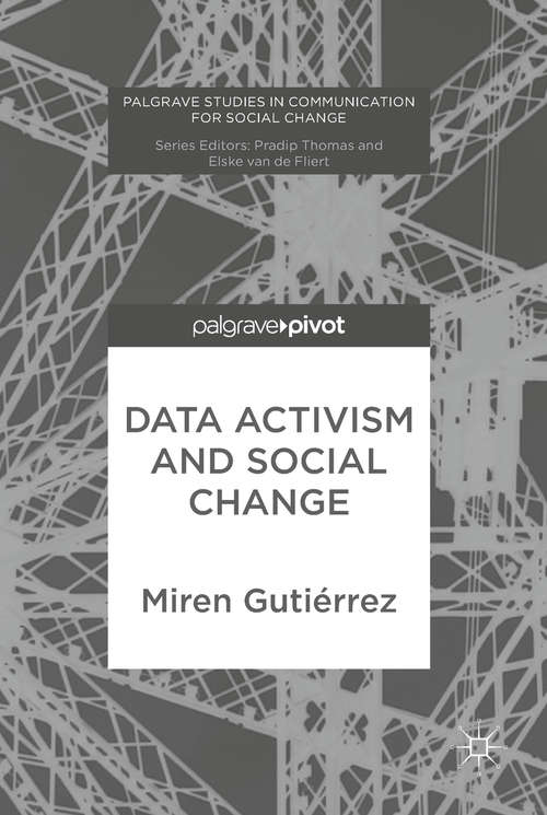 Book cover of Data Activism and Social Change (1st ed. 2018) (Palgrave Studies in Communication for Social Change)