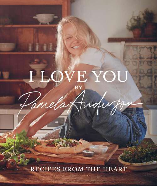 Book cover of I Love You: Recipes from the Heart (A Cookbook)