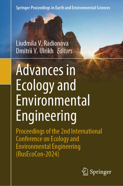 Book cover of Advances in Ecology and Environmental Engineering: Proceedings of the 2nd International Conference on Ecology and Environmental Engineering (RusEcoCon-2024) (2024) (Springer Proceedings in Earth and Environmental Sciences)