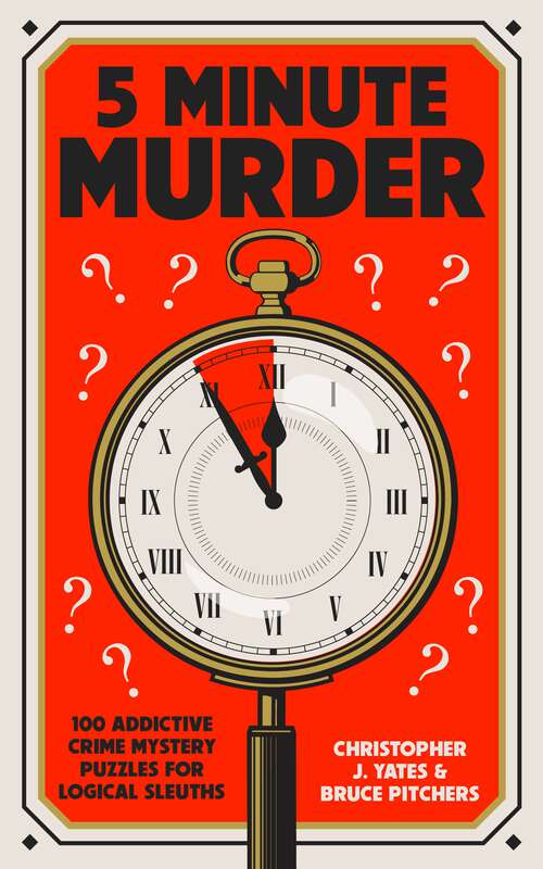 Book cover of 5 Minute Murder: 100 addictive crime mystery puzzles for logical sleuths