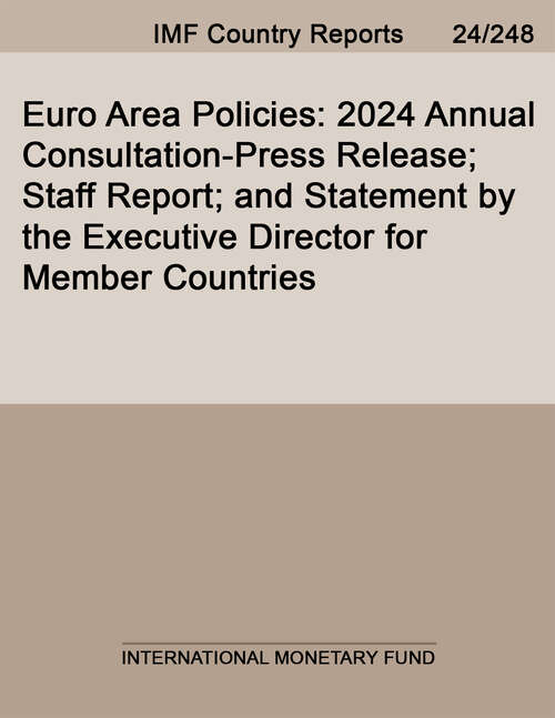 Book cover of Euro Area Policies: 2024 Annual Consultation-Press Release; Staff Report; and Statement by the Executive Director for Member Countries