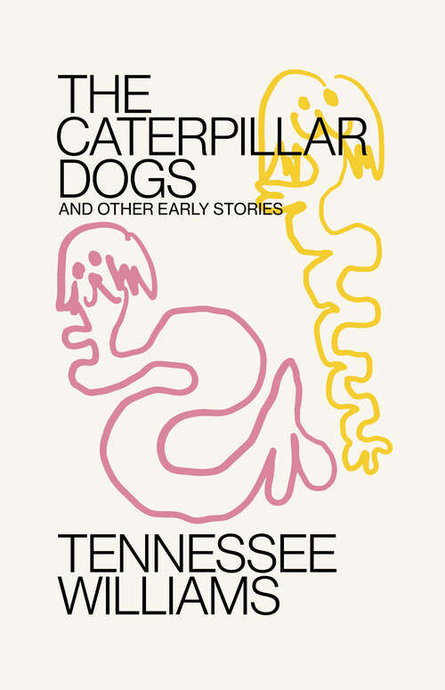 Book cover of Caterpillar Dogs: And Other Early Stories