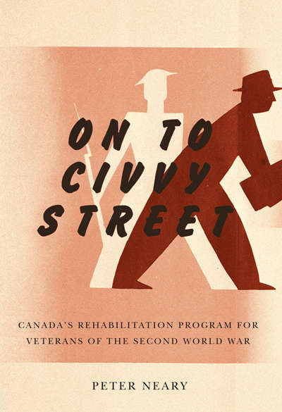 Book cover of On to Civvy Street: Canada's Rehabilitation Program for Veterans of the Second World War