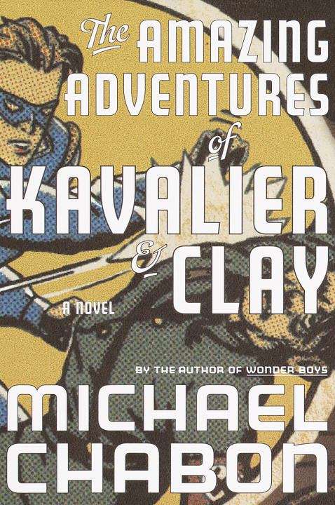 Book cover of The Amazing Adventures of Kavalier and Clay: A Novel
