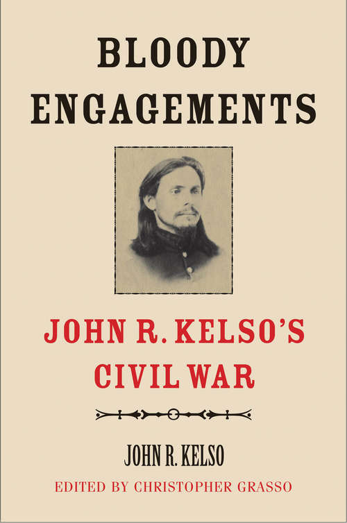 Book cover of Bloody Engagements: John R. Kelso's Civil War