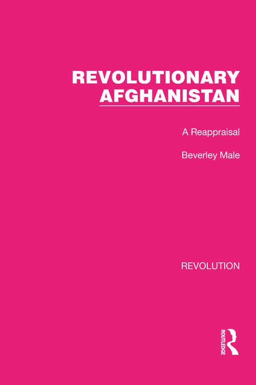 Book cover of Revolutionary Afghanistan: A Reappraisal (Routledge Library Editions: Revolution #26)