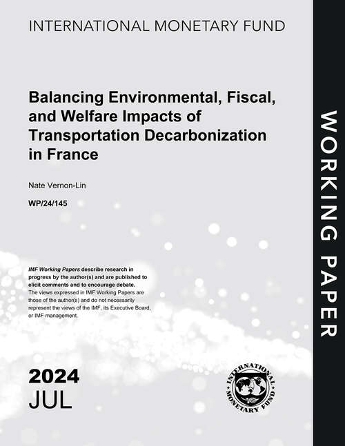 Book cover of Balancing Environmental, Fiscal, and Welfare Impacts of Transportation Decarbonization in France (Imf Working Papers)