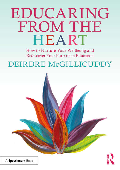 Book cover of Educaring from the Heart: How to Nurture Your Wellbeing and Re-discover Your Purpose in Education