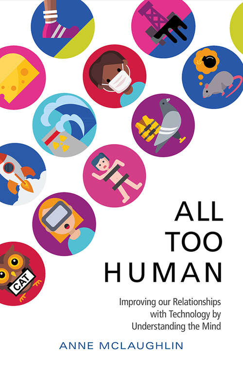 Book cover of All Too Human: Understanding and Improving our Relationships with Technology