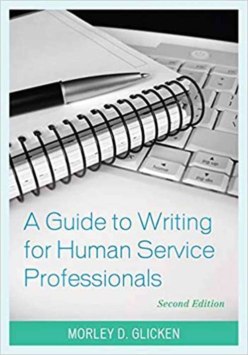 Book cover of A Guide To Writing For Human Service Professionals (Second Edition)