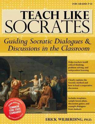 Book cover of Teach Like Socrates: Guiding Socratic Dialogues And Discussions In The Classroom