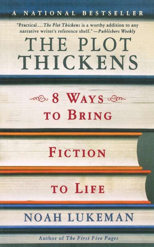 Book cover of The Plot Thickens: 8 Ways to Bring Fiction to Life