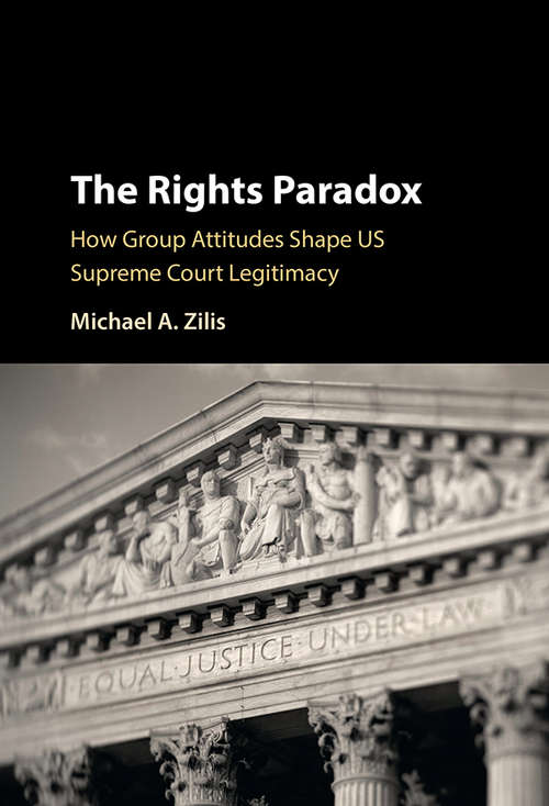 Book cover of The Rights Paradox: How Group Attitudes Shape US Supreme Court Legitimacy
