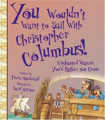 Book cover of You Wouldn't Want to Sail with Christopher Columbus!: Uncharted Waters You'd Rather not Cross