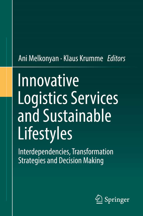 Book cover of Innovative Logistics Services and Sustainable Lifestyles: Interdependencies, Transformation Strategies and Decision Making (1st ed. 2019)