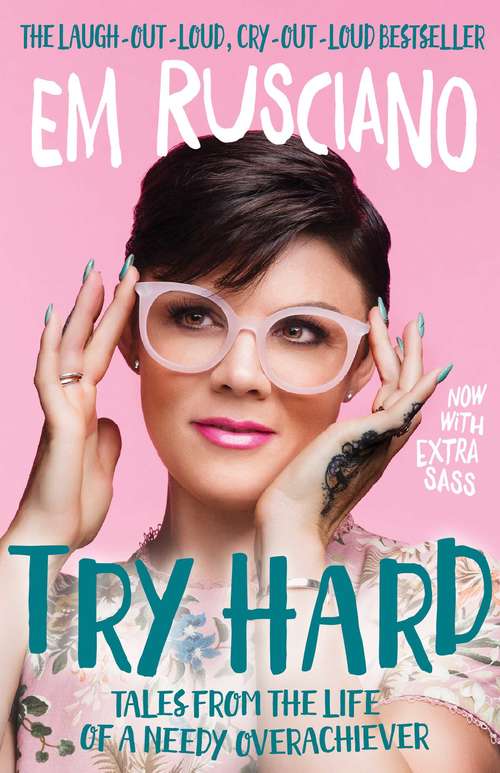 Book cover of Try Hard: Tales from the Life of a Needy Overachiever