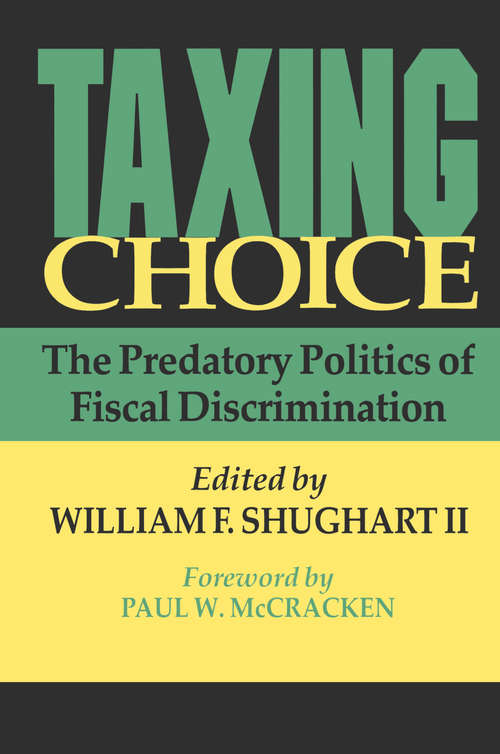 Book cover of Taxing Choice: The Predatory Politics of Fiscal Discrimination