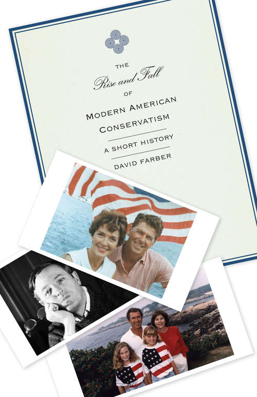 Book cover of The Rise and Fall of Modern American Conservatism