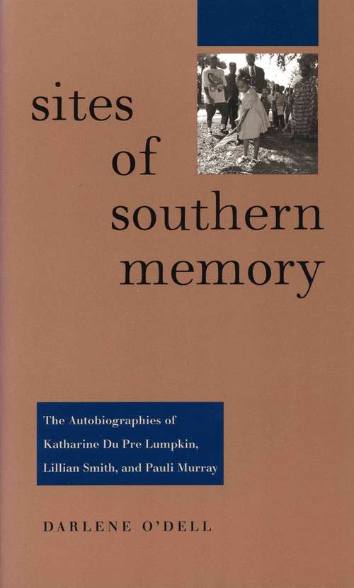 Book cover of Sites of Southern Memory: The Autobiographies of Katharine Du Pre Lumpkin, Lillian Smith, and Pauli Murray