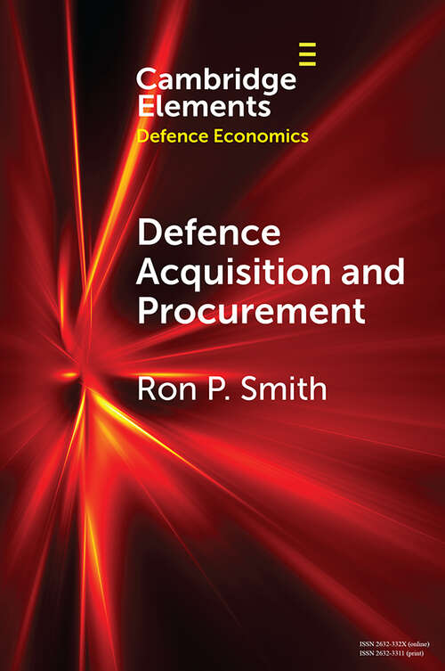 Book cover of Defence Acquisition and Procurement: How (Not) to Buy Weapons (Elements in Defence Economics)