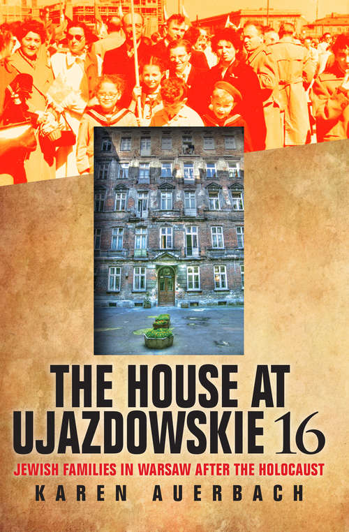 Book cover of The House at Ujazdowskie 16: Jewish Families in Warsaw After the Holocaust (The Modern Jewish Experience)