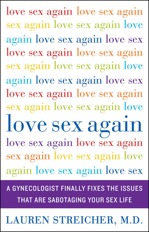 Book cover of Love Sex Again: A Gynecologist Finally Fixes the Issues That Are Sabotaging Your Sex Life