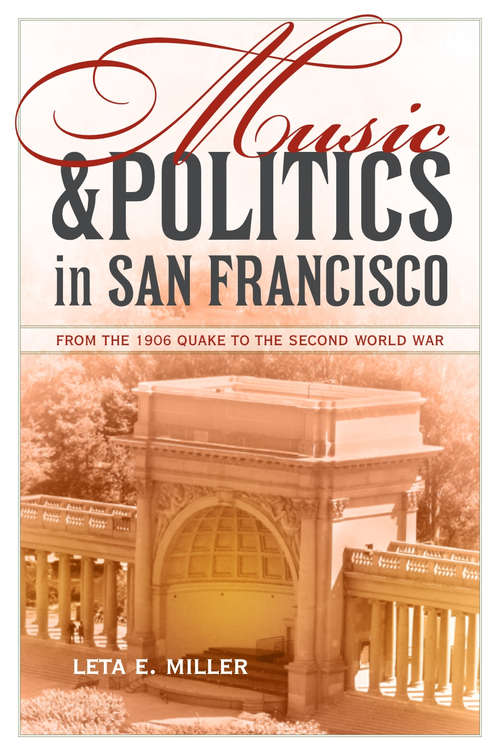Book cover of Music and Politics in San Francisco: From the 1906 Quake to the Second World War