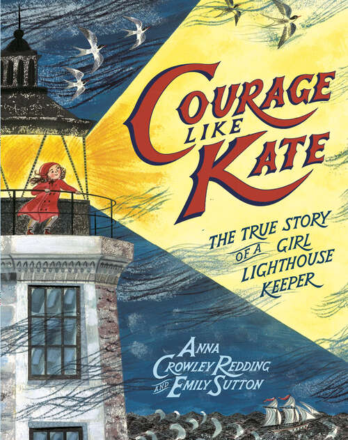 Book cover of Courage Like Kate: The True Story of a Girl Lighthouse Keeper