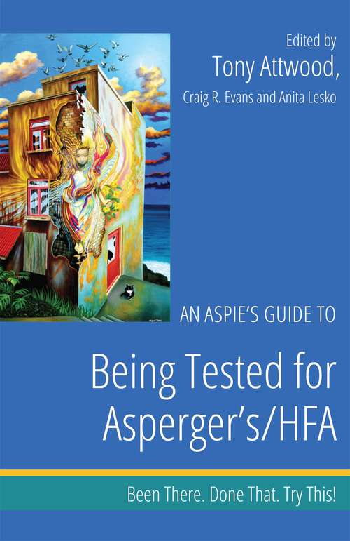 Book cover of An Aspie’s Guide to Being Tested for Asperger's/HFA: Been There. Done That. Try This!