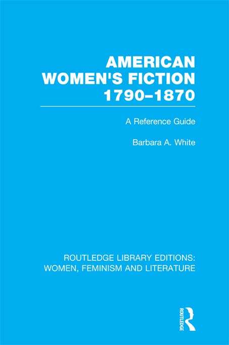 Book cover of American Women's Fiction, 1790-1870: A Reference Guide (Routledge Library Editions: Women, Feminism and Literature)