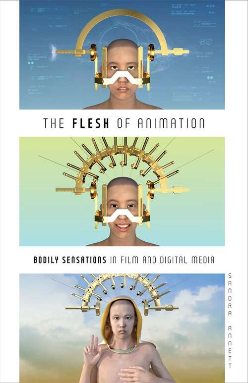 Book cover of The Flesh of Animation: Bodily Sensations in Film and Digital Media